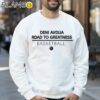 Deni Avdija Rdad To Greatness Basketball Shirt Sweatshirt 32