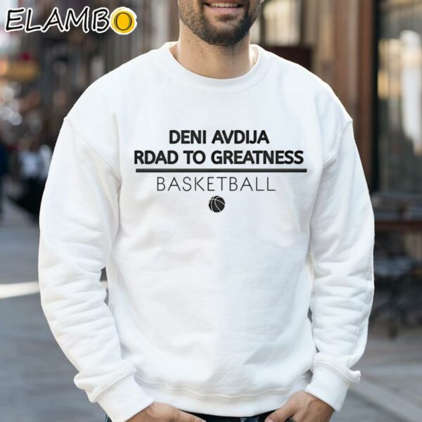 Deni Avdija Rdad To Greatness Basketball Shirt Sweatshirt 32