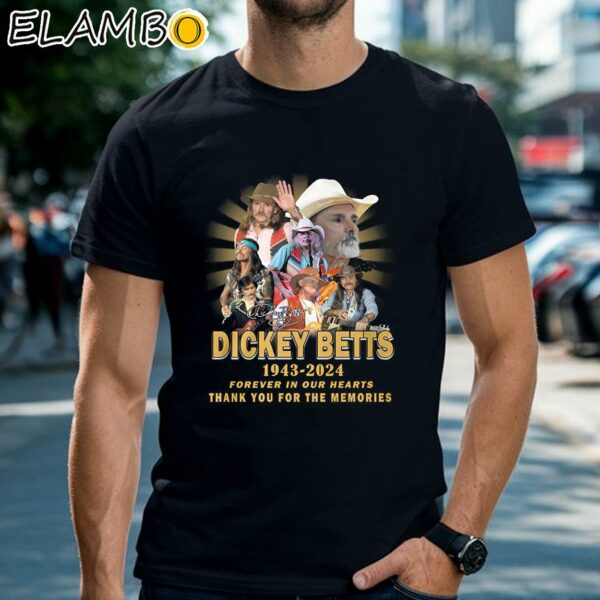 Dickey Betts 1943 2024 Forever In Our Hearts Thanks For Memories Shirt Black Shirts Shirt