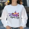 Disney Mom Life Castle Watercolor Shirts For Mothers Day Sweatshirt 31
