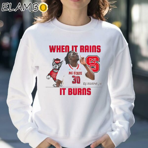 Dj Burns NC State When It Rains It Burns Shirt Sweatshirt 30