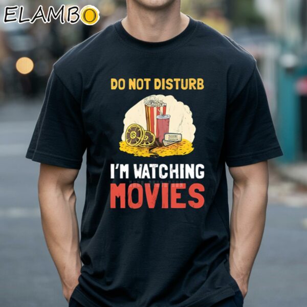 Do Not Disturb I'm Watching Movie Funny Shirt