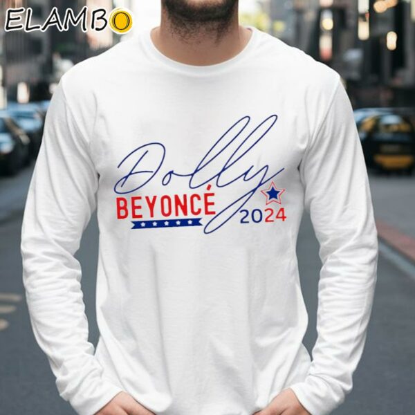 Dolly Beyonce 2024 Funny Election Shirt Longsleeve 39