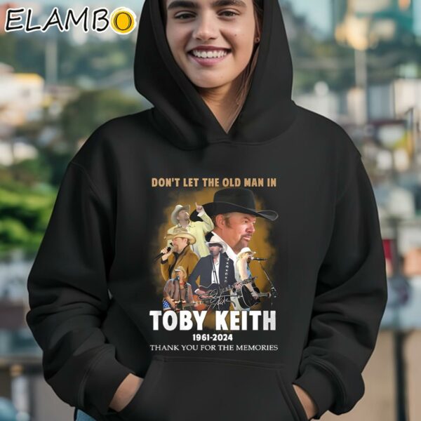 Dont Let The Old Man In Toby Keith 1961 2024 Shirt Hoodie 12
