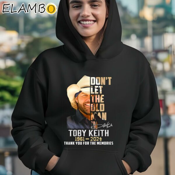 Dont Let The Old Man In Toby Keith 1961 2024 Thank For The Memories Shirt Hoodie 12