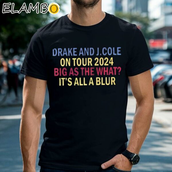 Drake J Cole Big On Tour 2024 As The What Its All Blur Concert Shirt Black Shirts Shirt