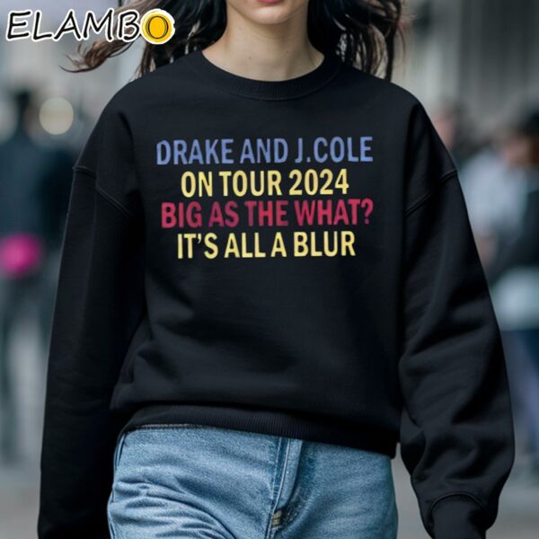 Drake J Cole Big On Tour 2024 As The What Its All Blur Concert Shirt Sweatshirt 5