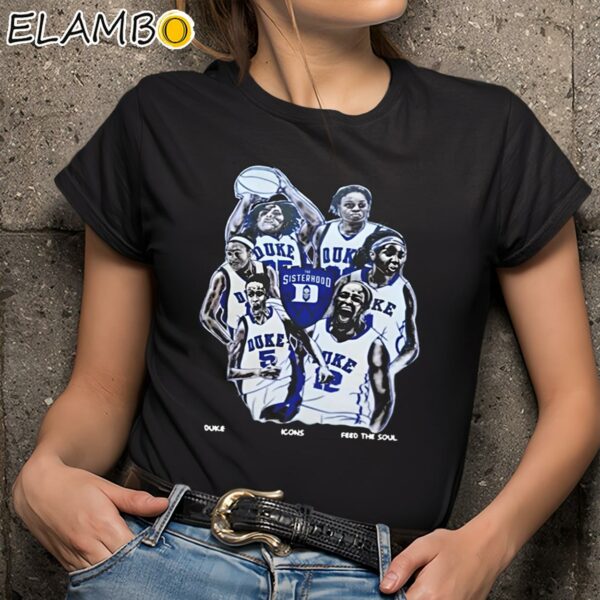 Duke Blue Devils Women's Basketball Sisterhood Duke Icons Feed The Soul Shirt Black Shirts 9
