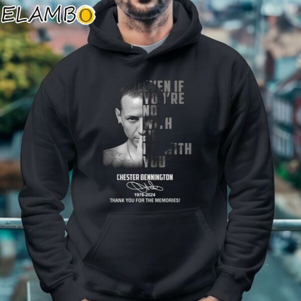 Even If You're Not With Me I'm With You Chester Bennington Shirt Hoodie 4