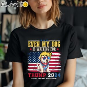 Even My Dog Is Waiting For Trump 2024 Shirt Black Shirt Shirt