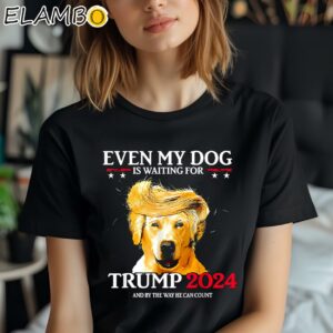 Even My Dog is Waiting for Trump Shirt Black Shirt Shirt