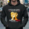 Even My Dog is Waiting for Trump Shirt Hoodie 37
