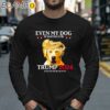 Even My Dog is Waiting for Trump Shirt Longsleeve 40