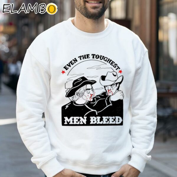 Even The Toughest Men Bleed Shirt Sweatshirt 32