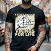 Father And Son Vikings For Life Shirt For Father's Day