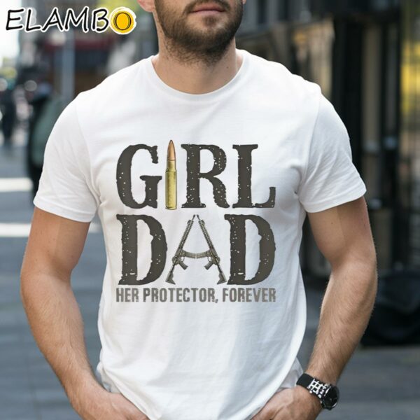 Girl Dad Her Protector Forever Shirt Fathers Day Gift For New Dad 1 Shirt 27