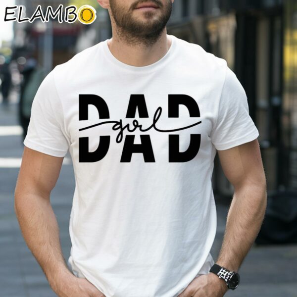 Girl Dad Shirt Father Of Girls Daughter Shirt 1 Shirt 27