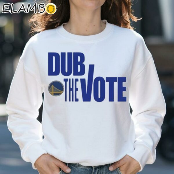 Golden State Warriors Dub The Vote Shirt Sweatshirt 31