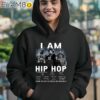 I Am Hip Hop Thank You For The Memories Shirt Hoodie 12