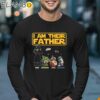 I Am Their Father Star Wars Fathers Day Shirt Longsleeve 17