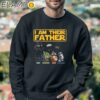 I Am Their Father Star Wars Fathers Day Shirt Sweatshirt 3