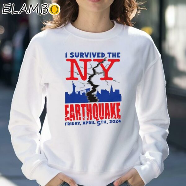 I Survived The NYC Earthquake Friday April 5th 2024 Shirt Sweatshirt 30