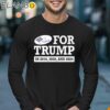 I Voted For Trump 2016 2020 And 2024 Shirt Longsleeve 17