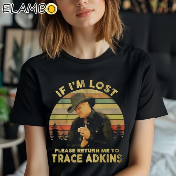 If Im Lost Please Return Me To Trace Adkins Shirt Black Shirt Shirt