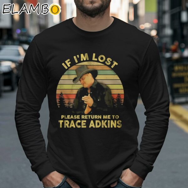 If Im Lost Please Return Me To Trace Adkins Shirt Longsleeve 40