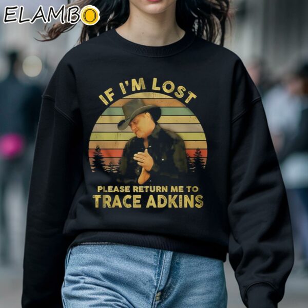 If Im Lost Please Return Me To Trace Adkins Shirt Sweatshirt 5