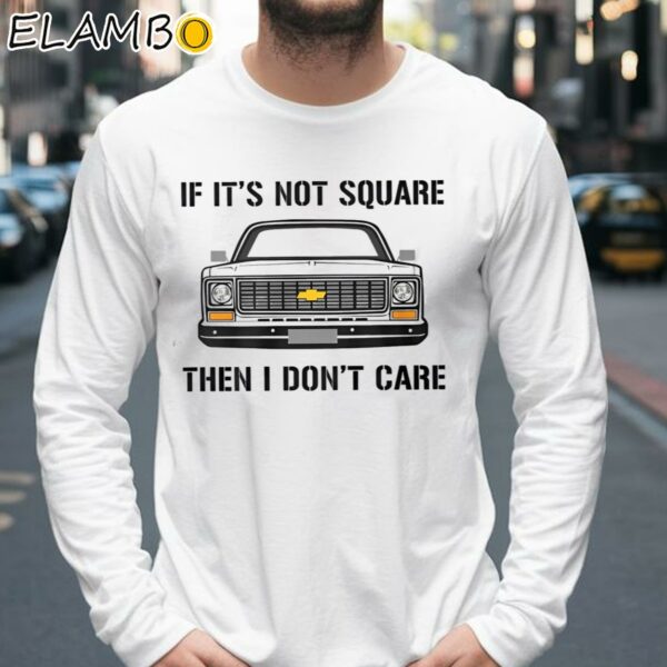 If It's Not Square I Don't Care Shirt Longsleeve 39
