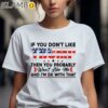 If You Dont Like Trump Then You Probably Wont Like Me Shirt 2 Shirts 7