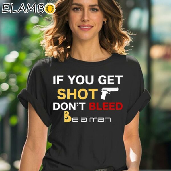 If You Get Shot Dont Bleed Shirt Black Shirt 41