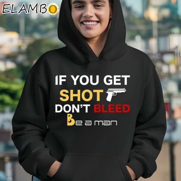 If You Get Shot Dont Bleed Shirt Hoodie 12