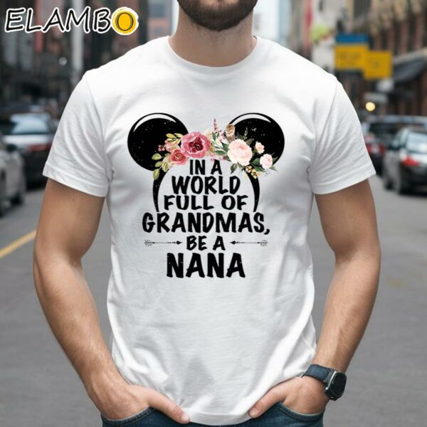 In A World Full Of Grandmas Be A Nana Shirt 2 Shirts 26
