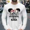 In A World Full Of Grandmas Be A Nana Shirt Longsleeve 39