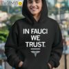 In Fauci We Trust Shirt Hoodie 12