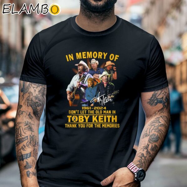 In Memory Of 1961 2024 Don't Let The Old Man In Toby Keith Thank You For The Memories Shirt Black Shirt 6