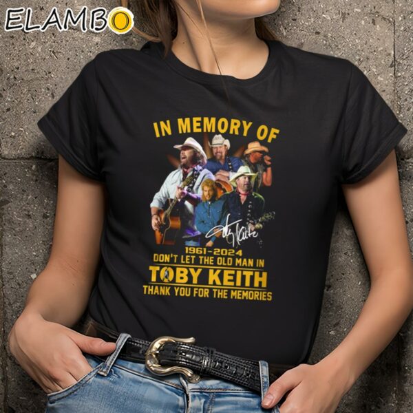 In Memory Of 1961 2024 Don't Let The Old Man In Toby Keith Thank You For The Memories Shirt Black Shirts 9