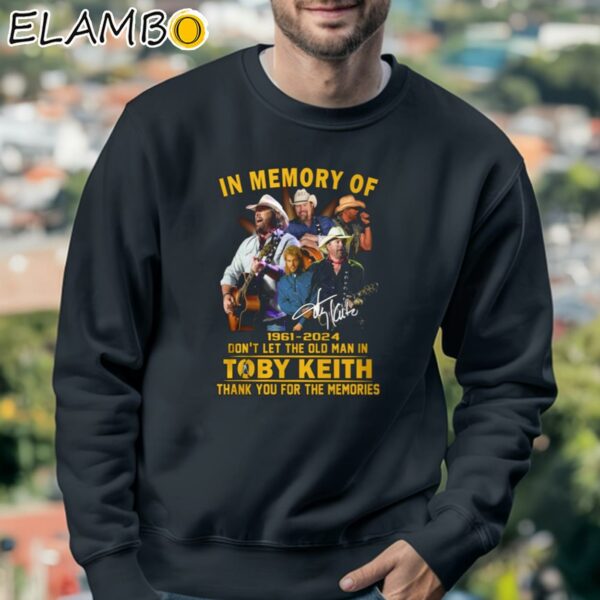 In Memory Of 1961 2024 Don't Let The Old Man In Toby Keith Thank You For The Memories Shirt Sweatshirt 3