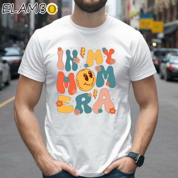 In My Mom Era Shirt for First Time Mom Happy Mothers Day 2 Shirts 26