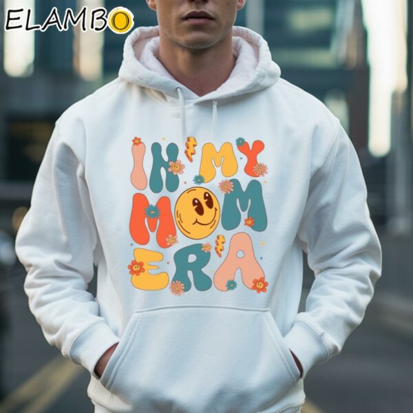 In My Mom Era Shirt for First Time Mom Happy Mothers Day Hoodie 36