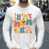 In My Mom Era Shirt for First Time Mom Happy Mothers Day Longsleeve 39
