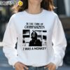 In The Time Of Chimpanzees I Was A Monkey Shirt Sweatshirt 31