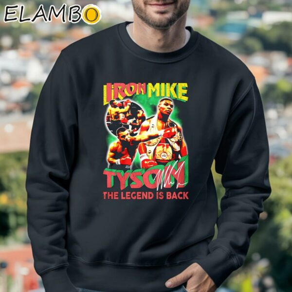 Iron Mike Tyson The Legend Is Back Shirt Sweatshirt 3