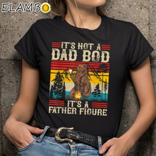 Its Not A Dad Bod Its A Father Figure Shirt Fathers Day Gifts Black Shirts 9