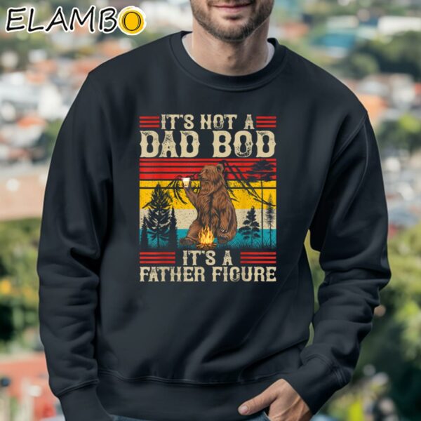 Its Not A Dad Bod Its A Father Figure Shirt Fathers Day Gifts Sweatshirt 3