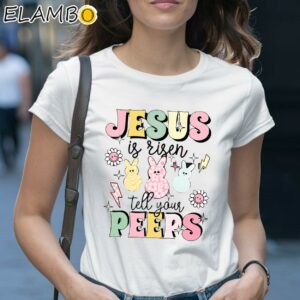 Jesus Is Risen Tell Your Peeps Shirt Christian Easter Day Gift