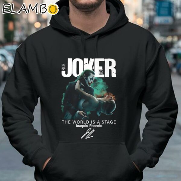 Joker Folie A Deux The World Is A Stage Joaquin Phoenix Shirt Hoodie 37