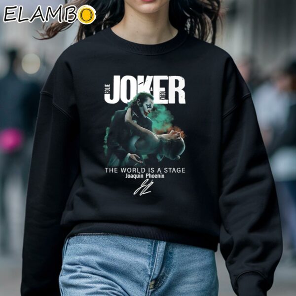 Joker Folie A Deux The World Is A Stage Joaquin Phoenix Shirt Sweatshirt 5